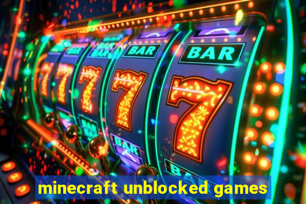 minecraft unblocked games